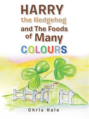 cover image of Harry the Hedgehog and the Foods of Many Colours